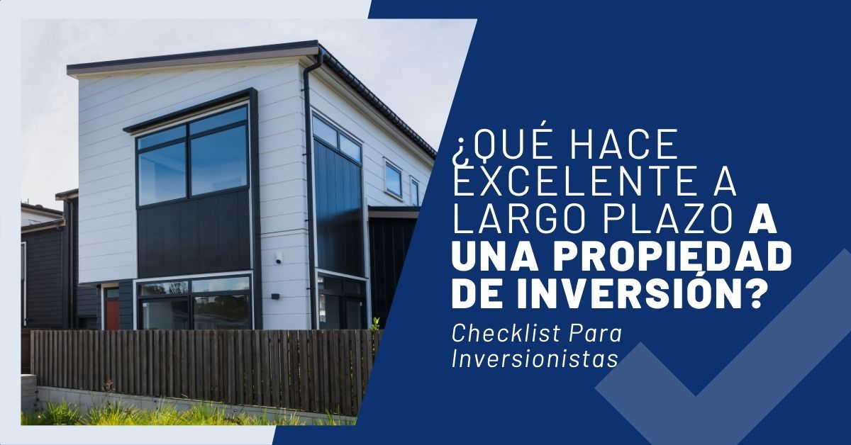 ¿Qué Hace Excelente A Largo Plazo A Una Propiedad De Inversión ...